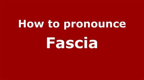 pronunciation of fascia